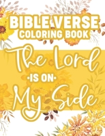 Bible Verse Coloring Book The Lord Is On My Side: Christian Coloring Pages with Stress Relieving Illustrations for Adult Relaxation and Faith-Building B08M8GVZZX Book Cover