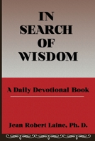 IN SEARCH OF WISDOM: A DAILY DEVOTIONAL BOOK 1733764852 Book Cover