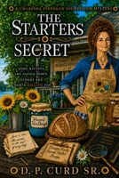 The Starters Secret (The Charisma Finnegan Sourdough Mysteries) B0H8BRLXYW Book Cover