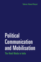 Political Communication and Mobilisation: The Hindi Media in India 1108416136 Book Cover
