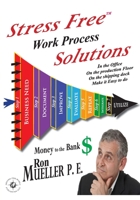 Stress FreeTM Work Process Solutions 1682232484 Book Cover