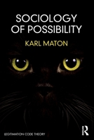 Sociology of Possibility: An invitation to Legitimation Code Theory 0367765322 Book Cover