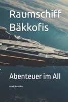 Raumschiff Bäkkofis: Abenteuer im All (German Edition) B0CVVVHN1Q Book Cover