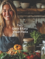 Tia's Quick & Easy Vegan Pasta: Over 100 Fast, Flavor-Packed Plant-Based Pasta Recipes B0FS17QMF3 Book Cover