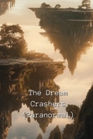 The Dream Crashers (Paranormal) B0DQK6WFDD Book Cover