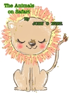 The Animals on Safari. 1034817965 Book Cover
