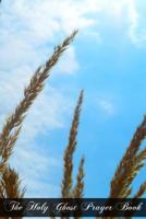 The Holy Ghost Prayer Book: Prayers and Devotions to the Holy Ghost 1514673444 Book Cover