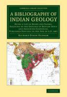 A Bibliography of Indian Geology; Being a List of Books and Papers, Relating to the Geology of British India and Adjoining Countries, Published Previous to the End of A.D. 1887 1241073139 Book Cover