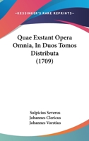 Quae Exstant Opera Omnia, In Duos Tomos Distributa 1104653559 Book Cover