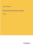 Physis; Receuil d'histoire naturelle: Tome 2 3382719681 Book Cover