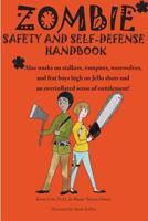Zombie safety and self-defense handbook: An impertinent guide to personal safety, including work safety, college safety, travel safety, campus safety, dating safety, & women's safety. And zombies. 149442469X Book Cover