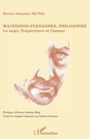 Macedonio Fernandez, philosophe: Le sujet, l 'expérience et l'amour 2296991793 Book Cover