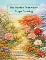 The Garden That Never Stops Growing B0H8GTPCCZ Book Cover