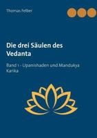 Die drei Säulen des Vedanta: Band 1 Upanishaden und Mandukya Karika 3752848618 Book Cover