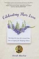 Celebrating Their Lives: Turning the Loss of a Loved One Into a Legacy for Helping Others 173444973X Book Cover