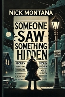 Someone Saw Something Hidden: A Thriller of Secrets, Lies, and Deception B0F1JDJ7LP Book Cover