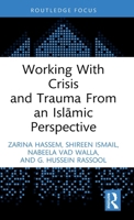 Working with Crisis and Trauma from an Islamic Perspective (Islamic Psychology and Psychotherapy) 1032509198 Book Cover