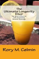 The Ultimate Longevity Elixir: The Most Effective Life-Extending Natural Beverage 0984018662 Book Cover