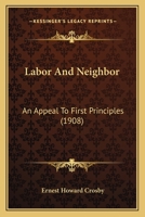 Labor and Neighbor: An Appeal to First Principles 1022534394 Book Cover