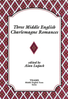 Three Middle English Charlemagne Romances: The Sultan of Babylon, the Siege of Milan, and the Tale of Ralph the Collier (TEAMS Middle English Texts) 0918720443 Book Cover