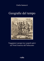 Geografie del Tempo: Viaggiatori Europei Tra I Popoli Nativi Nel Nord America del Settecento 8833139964 Book Cover