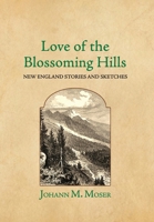 Love of the Blossoming Hills: New England Stories and Sketches 1964001013 Book Cover