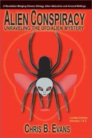 Alien Conspiracy: Uraveling the UFO/Alien Mystery, Vol. 12 0972625909 Book Cover
