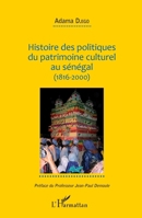 Histoire des politiques du patrimoine culturel au Sénégal (1816-2000) (French Edition) 2343063648 Book Cover