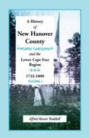 A History of New Hanover County and the Lower Cape Fear Region, 1723-1800 1556132689 Book Cover