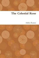 The Celestial Rose 1387555545 Book Cover