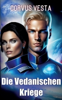 Die Vedanischen Kriege: Science Fiction Roman 3757823664 Book Cover