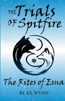 The Trials of Spitfire: The Rites of Esna 1300956402 Book Cover