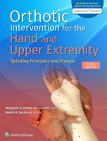 Orthotic Intervention for the Hand and Upper Extremity: Splinting Principles and Process 1975140958 Book Cover