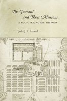 The Guaraní and Their Missions: A Socioeconomic History 080478597X Book Cover