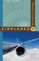 Airplanes: The Life Story of a Technology (Greenwood Technographies) 0313331502 Book Cover