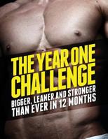 The Year 1 Challenge: Bigger, Leaner, and Stronger Than Ever in 12 Months 149471146X Book Cover