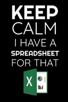 Keep Calm I have a Spreedsheet For that: Funny Notebook Gag Office Gift for Coworkers Boss Blank Lined Journal 6x9 Inches 110 Pages 1676240403 Book Cover