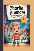 CHARLIE HUNNAM: The Boy Who Became a Star in Hollywood B0F9VCNB9W Book Cover