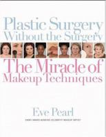 Plastic Surgery Without the Surgery: The Miracle of Makeup Techniques 0446693308 Book Cover