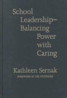School Leadership--Balancing Power With Caring 0807737615 Book Cover