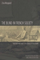 The Blind in French Society from the Middle Ages to the Century of Louis Braille 0804757682 Book Cover