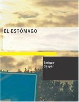 El Estómago: Comedia En Tres Actos Y En Prosa 1149246456 Book Cover