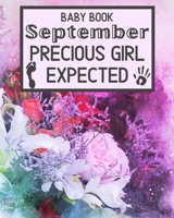 Baby Book September Precious Girl Expected: Unique Pregnancy - First Birthday Party Baby Shower Gift Album for Girl and Expecting Parents. Baby Gift ... / Baby Gift Handprint / Baby Gift 1 year Girl 1695679695 Book Cover