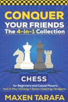 Chess for Beginners: Conquer your Friends: The 4-in-1 Collection: How to Play Chess, Strategy, Tactics, and Endgame B08NF33DB8 Book Cover