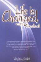 Life Is Changed, Not Ended 0883475278 Book Cover
