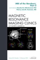 MRI of the Newborn, Part 2, an Issue of Magnetic Resonance Imaging Clinics, 20 1455738875 Book Cover