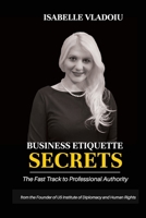 Business Etiquette Secrets: The Fast Track To Professional Authority B08KMMX23F Book Cover