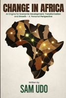 Change in Africa: An Engine for Economic Development, Transformation and Growth - A Personal Perspective 1918707960 Book Cover