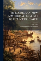 The Records Of New Amsterdam From 1653 To 1674 Anno Domini: Minutes Of The Court Of Burgomasters And Achepens, 1656 To Aug. 27, 1658 Inclusive 1141874547 Book Cover