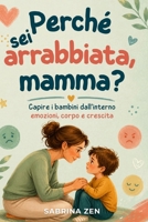 Perchè sei arrabbiata, mamma?: Capire i bambini dall’interno emozioni, corpo e crescita (Italian Edition) B0H2P8MGJQ Book Cover